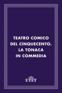 Teatro comico del Cinquecento. La tonaca in commedia_cover