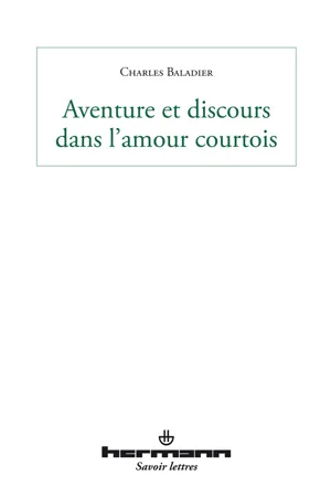 Aventures et discours dans l'amour courtois