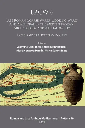 LRCW 6: Late Roman Coarse Wares, Cooking Wares and Amphorae in the Mediterranean: Archaeology and Archaeometry