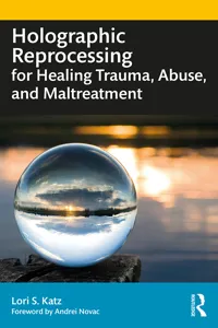 Holographic Reprocessing for Healing Trauma, Abuse, and Maltreatment_cover