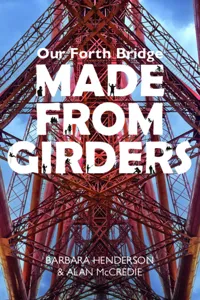 Our Forth Bridge: Made From Girders_cover