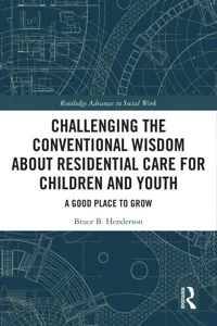 Challenging the Conventional Wisdom about Residential Care for Children and Youth_cover