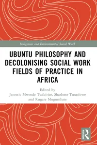 Ubuntu Philosophy and Decolonising Social Work Fields of Practice in Africa_cover