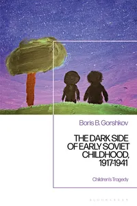 The Dark Side of Early Soviet Childhood, 1917-1941_cover