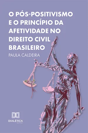 O Pós-Positivismo e o Princípio da Afetividade no Direito Civil Brasileiro