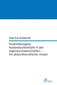 Studienbezogene Auslandsaufenthalte in den Ingenieurwissenschaften - Ein akteurtheoretischer Ansatz_cover