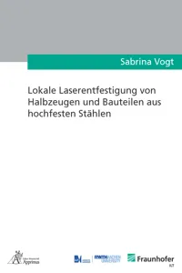 Lokale Laserentfestigung von Halbzeugen und Bauteilen aus hochfesten Stählen_cover