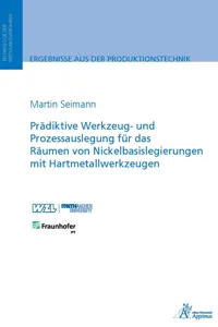 Prädiktive Werkzeug- und Prozessauslegung für das Räumen von Nickelbasislegierungen_cover