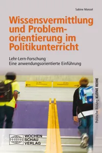 Wissensvermittlung und Problemorientierung im Politikunterricht_cover