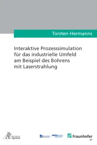 Interaktive Prozesssimulation für das industrielle Umfeld am Beispiel des Bohrens mit Laserstrahlung_cover