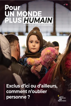 Pour un monde plus humain #10 – Exclus d'ici ou d'ailleurs, comment n'oublier personne ?