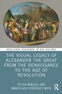 The Visual Legacy of Alexander the Great from the Renaissance to the Age of Revolution_cover