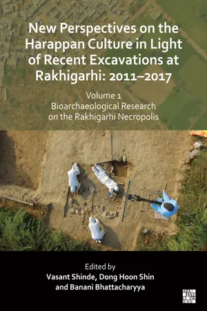 New Perspectives on the Harappan Culture in Light of Recent Excavations at Rakhigarhi: 2011–2017, Volume 1: Bioarchaeological Research on the Rakhigarhi Necropolis