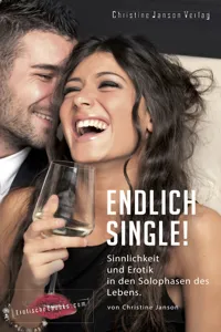 Endlich Single! Sinnlichkeit und Erotik in den Solophasen des Lebens._cover