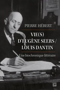 Vi d'Eugène Seers / Louis Dantin : une biochronique littéraire_cover