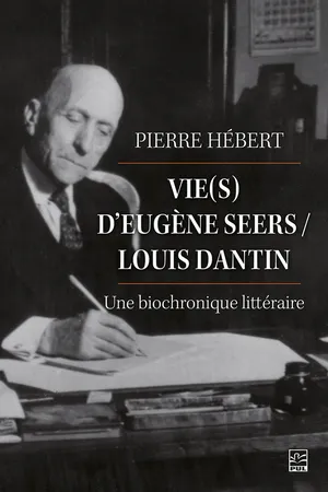 Vie(s) d'Eugène Seers / Louis Dantin : une biochronique littéraire