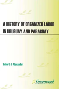 A History of Organized Labor in Uruguay and Paraguay_cover