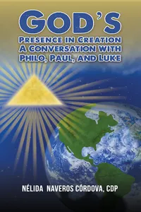 God's Presence in Creation: A Conversation with Philo, Paul, and Luke_cover