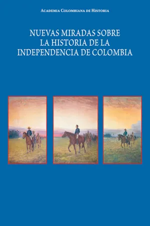 Nuevas miradas sobre la historia de la Independencia de Colombia