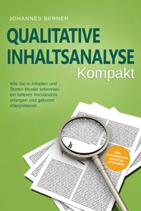 Qualitative Inhaltsanalyse - Kompakt: Wie Sie in Inhalten und Texten Muster erkennen, ein tieferes Verständnis erlangen und gekonnt interpretieren - inkl. Praxisbeispiel Experteninterviews_cover