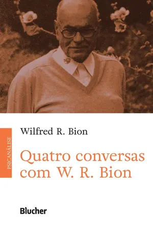 [PDF] Quatro conversas com W. R. Bion by Wilfred R. Bion | 9788521219163