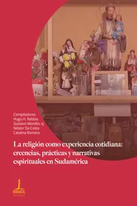 La religión como experiencia cotidiana: creencias, prácticas y narrativas espirituales en Sudamérica_cover