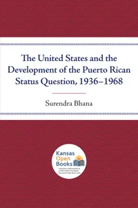 The United States and the Development of the Puerto Rican Status Question, 1936-1968_cover