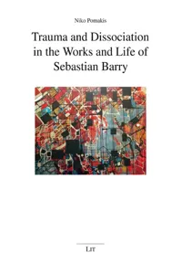 Trauma and Dissociation in the Works and Life of Sebastian Barry_cover