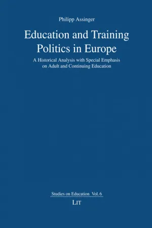 Education and training politics in Europe : a historical analysis with special emphasis on adult and continuing education