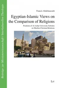 Egyptian-Islamic views on the comparison of religions : positions of Al-Azhar University scholars on Muslim-Christian relations_cover