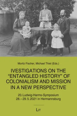 Investigations on the "Entangled History" of Colonialism and Mission in a New Perspective