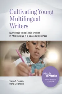 Cultivating Young Multilingual Writers: Nurturing Voices and Stories in and beyond the Classroom Walls_cover