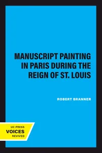 Manuscript Painting in Paris during the Reign of St. Louis_cover