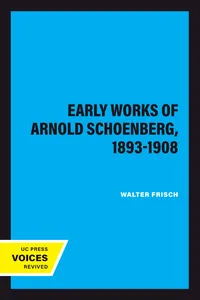 The Early Works of Arnold Schoenberg, 1893-1908_cover