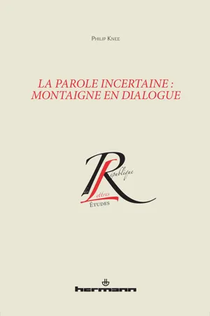 La parole incertaine : Montaigne en dialogue