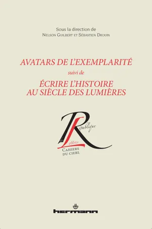 Avatars de l'exemplarité suivi de Écrire l'histoire au siècle des Lumières