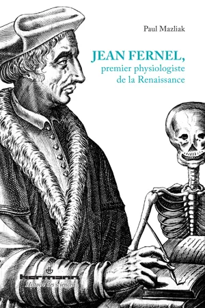 Jean Fernel, premier physiologiste de la Renaissance