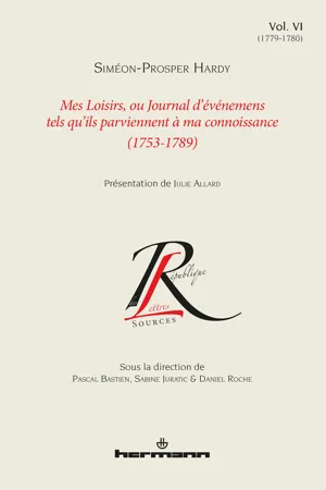 Mes Loisirs, ou Journal d'événements tels qu'ils parviennent à ma connoissance (1753-1789)