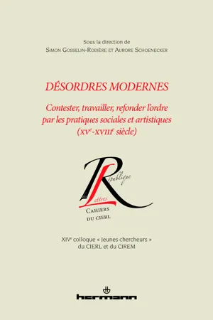 Désordres modernes. Contester, travailler, refonder l'ordre par les pratiques sociales et artistiques