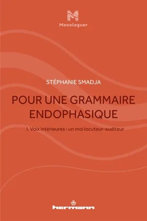 Pour une grammaire endophasique, vol. I