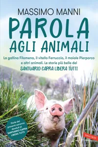 Parola agli animali. La gallina Filomena, il vitello Ferruccio, il maiale Pierporco e altri animali._cover