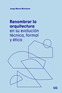 Renombrar la arquitectura en su evolución técnica, formal y ética_cover