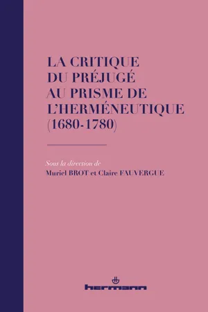 La critique du préjugé au prisme de l'herméneutique (1680-1780)