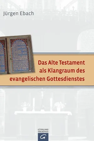 Das Alte Testament als Klangraum des evangelischen Gottesdienstes