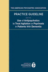 The American Psychiatric Association Practice Guideline on the Use of Antipsychotics to Treat Agitation or Psychosis in Patients With Dementia_cover