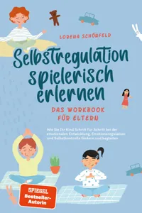 Selbstregulation spielerisch erlernen - Das Workbook für Eltern: Wie Sie Ihr Kind Schritt für Schritt bei der emotionalen Entwicklung, Emotionsregulation und Selbstkontrolle fördern und begleiten_cover