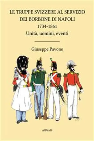 Le Truppe Svizzere al servizio dei Borbone di Napoli 1734-1861