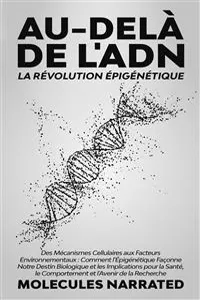 Au-delà de l'ADN: La Révolution Épigénétique_cover