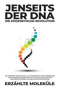 Jenseits der DNA: Die Epigenetische Revolution_cover