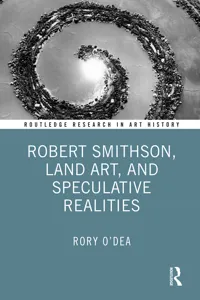 Robert Smithson, Land Art, and Speculative Realities_cover